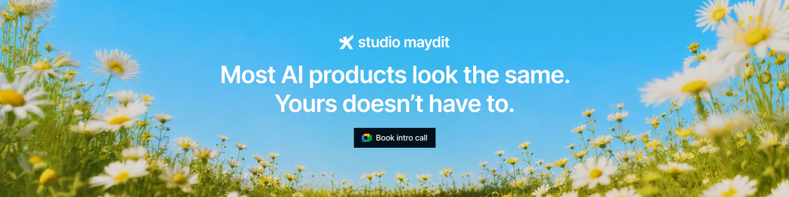 Most AI products look the same. Yours doesn't have to. Book an intro call with Studio Maydit.